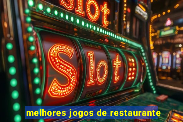 melhores jogos de restaurante